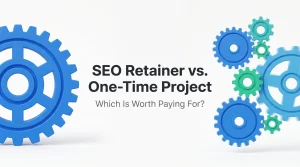 SEO Retainer vs. One-Time SEO Project Which Is Worth Paying For